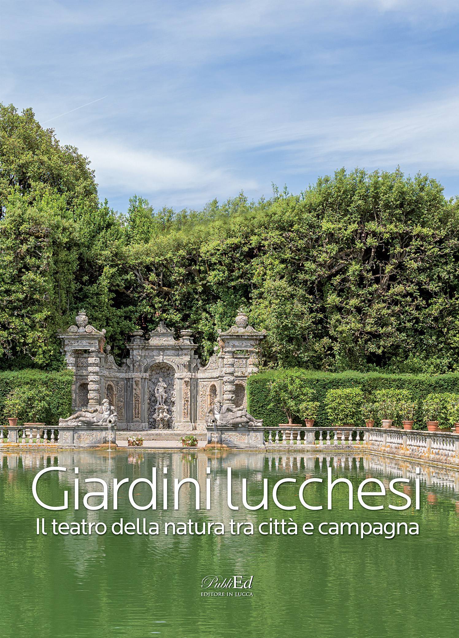 Giardini lucchesi – Il teatro della natura tra città e campagna